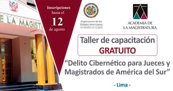 (Taller de Capacitación) AMAG: Delito Cibernético para Jueces y Magistrados de América del Sur