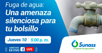 (Evento Virtual Gratuito) SUNASS: Fuga de agua, una amenaza silenciosa para tu bolsillo