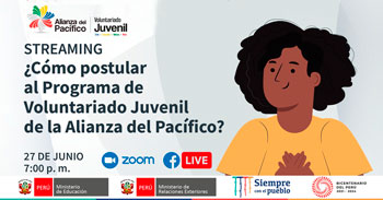 Conéctate a la transmisión en vivo y conoce como postular al programa de voluntariado de la Alianza del Pacifico