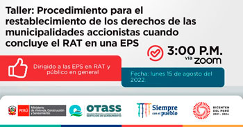 (Taller Gratuito) OTASS: Restablecimiento de los derechos de las municipalidades accionistas cuando concluye el RAT