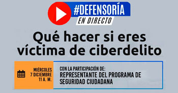 (Conversatorio Virtual Gratuito) DEFENSORIA: Qué hacer si eres víctima de ciberdelito