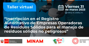 (Taller Virtual Gratuito) MINAM: Inscripción en el Registro Autoritativo de Empresas Operadoras de Residuos Sólidos