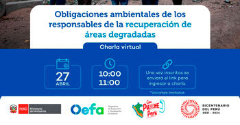 Charla  online "Obligaciones ambientales de los responsables de la recuperación de áreas degradadas" del OEFA