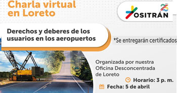 (Charla Virtual Gratuita) OSITRAN: Derechos y deberes de usuarios de las Infraestructuras de transporte de uso público