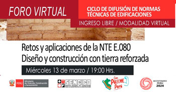 Foro online gratis sobre los Retos y Aplicaciones de la E.080 Diseño y Construcción con Tierra Reforzada del SENCICO