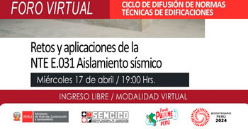 Foro online gratis "Retos y Aplicaciones de la E.031 Aislamiento Sísmico" del SENCICO