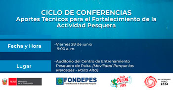 Ciclo de conferencias "Aportes Técnicos para el Fortalecimiento de la Actividad Pesquera"