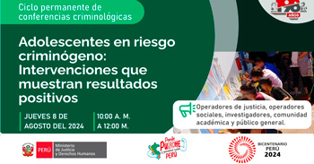 Conferencia online Adolescentes en riesgo criminógeno: Intervenciones que muestran resultados positivos del MINJUSDH