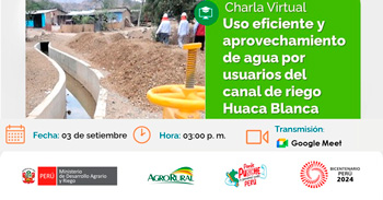 Charla online Uso eficiente y aprovechamiento de agua por usuarios del canal de riego Huaca Blanca - Lambayeque