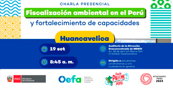 Charla presencial "Fiscalización ambiental en el Perú y fortalecimiento de capacidades" de la OEFA