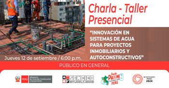 Charla presencial sobre Innovación en Sistemas de Agua para Proyectos Inmobiliarios y Autoconstructivos  de SENCICO