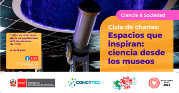 Charlas online  "Espacios que inspiran, la ciencia desde los museos"  del CONCYTEC