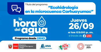 Evento online "Ecohidrología en la microcuenca Carhuayumac"  de la Autoridad Nacional del Agua