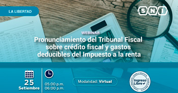 Webinar online "Pronunciamiento del Tribunal Fiscal sobre crédito fiscal y gastos deducibles" de la SNI