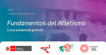 Curso presencial de "Fundamentos del Atletismo" del Instituto Peruano del Deporte - IPD