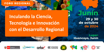 Foro presencial "Vinculando la ciencia, tecnología e innovación con el desarrollo regional" del CONCYTEC