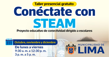 Taller presencial gratis "Conéctate con STEAMquot; de la Municipalidad de Lima