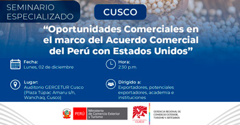 Seminario presencial "Oportunidades Comerciales en el marco del Acuerdo Comercial del Perú con Estados Unidos"