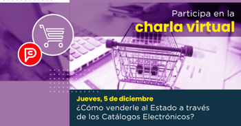 Charla online "¿Cómo venderle al Estado a través de los Catálogos Electrónicos?" de PERÚ COMPRAS