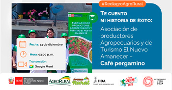 Charla online Te cuento mi historia de éxito: Asociación de productores Agropecuarios y de Turismo El Nuevo Amanece