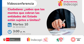 Conferencia online gratis Ciudadano: ¿Sabes que los montos que cobran las entidades del estado están sujetos a límites?