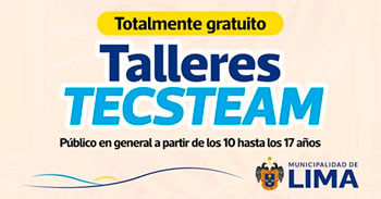 La Municipalidad de Lima desarrollará Talleres virtuales gratuitos TecSteam