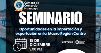 Seminario gratis "Oportunidades en la importación y exportación en la Macro Región Centro"  