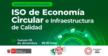 Seminario internacional gratis "ISO de Economía Circular e Infraestructura de Calidad" del PRODUCE