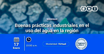 Webinar online "Buenas prácticas industriales en el uso del agua en la región" de la SNI