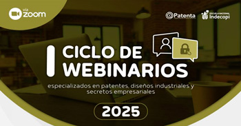 Ciclo de webinarios especializados en patentes, diseños industriales y secretos empresariales