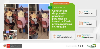  Charla Virtual Constancias de posesión para fines de formalización de predios agrícolas en Arequipa Agro Rural