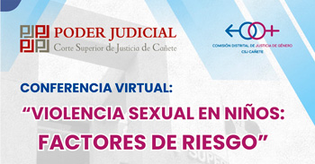  Conferencia online "Violencia sexual en niños: factores de riesgo" de la Corte Superior de Justicia de Cañete