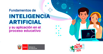 Curso online gratis Fundamentos de inteligencia artificial y su aplicación en el proceso educativo del MINEDU 