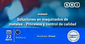  Webinar  online gratis "Soluciones en maquinados de metales - Procesos y control de calidad" de la SNI