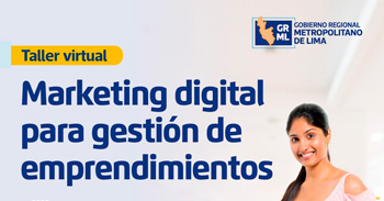 Capacitación online gratis "Marketing digital para gestión de emprendimientos" del Gobierno Regional de Lima