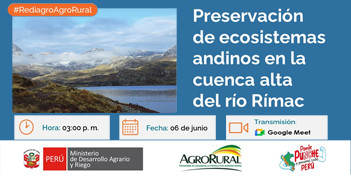 Charla online gratis "Preservación de ecosistemas andinos en la cuenca alta del río Rímac" de Agro Rural