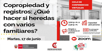 Conferencia online "Copropiedad y registros: ¿Qué hacer si heredas con varios familiares?"del MINJUSDH