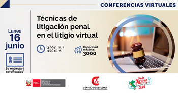 Conferencia online "Técnicas de litigación penal en el litigio virtual"del MINJUSDH
