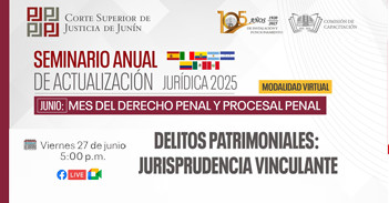 Seminario online  "Delitos Patrimoniales: Jurisprudencia Vinculante" de la Corte Superior de Justicia de Junín