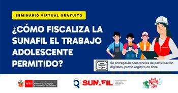 Seminario online gratis "¿Cómo fiscaliza la Sunafil el trabajo adolescente permitido?" 