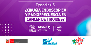 Charla online gratis "¿Cirugía endoscópica y radiofrecuencia en cáncer de tiroides?"del INEN
