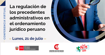  Conferencia online "La regulación de los precedentes administrativos en el ordenamiento jurídico peruano"