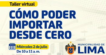 Taller online gratis"Cómo poder importar desde cero" de la MUNICIPALIDAD DE LIMA