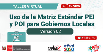 Taller online "Uso de la Matriz Estándar PEI y POI para Gobiernos Locales – versión 02” de Ceplan Perú