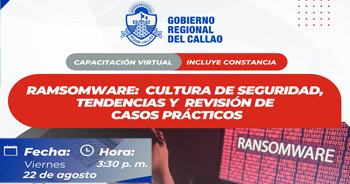  Capacitación "RAMSOMWARE: Cultura de seguridad, tendencias y revisión de casos prácticos" GRTC del Callao