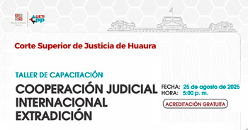  Capacitación online  Cooperación Judicial Internacional Extradición de la Corte Superior de Justicia de Huaura
