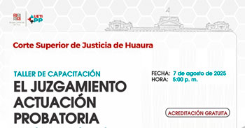  Capacitación online  "El Juzgamiento Actuación Probatoria" de Corte Superior de Justicia de Huaura
