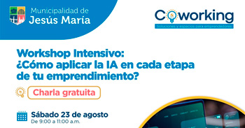  Charla presencial gratis "Workshop intensivo: ¿Cómo aplicar la IA en cada etapa de tu emprendimiento?"