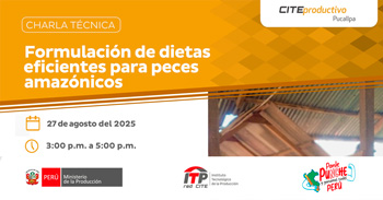   Charla online "Formulación de dietas eficientes para peces amazónicos" del CITEproductivo Pucallpa