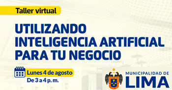  Taller online "Utilizando inteligencia artificial para tu negocio" de la MUNICIPALIDAD DE LIMA
